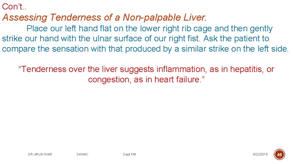 Con’t. . Assessing Tenderness of a Non-palpable Liver. Place our left hand flat on