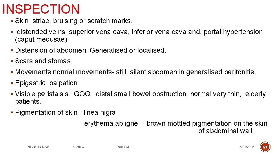 INSPECTION § Skin striae, bruising or scratch marks. § distended veins superior vena cava,