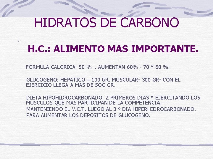 HIDRATOS DE CARBONO. H. C. : ALIMENTO MAS IMPORTANTE. FORMULA CALORICA: 50 %. AUMENTAN