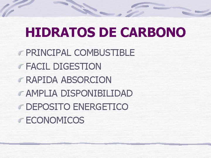 HIDRATOS DE CARBONO PRINCIPAL COMBUSTIBLE FACIL DIGESTION RAPIDA ABSORCION AMPLIA DISPONIBILIDAD DEPOSITO ENERGETICO ECONOMICOS