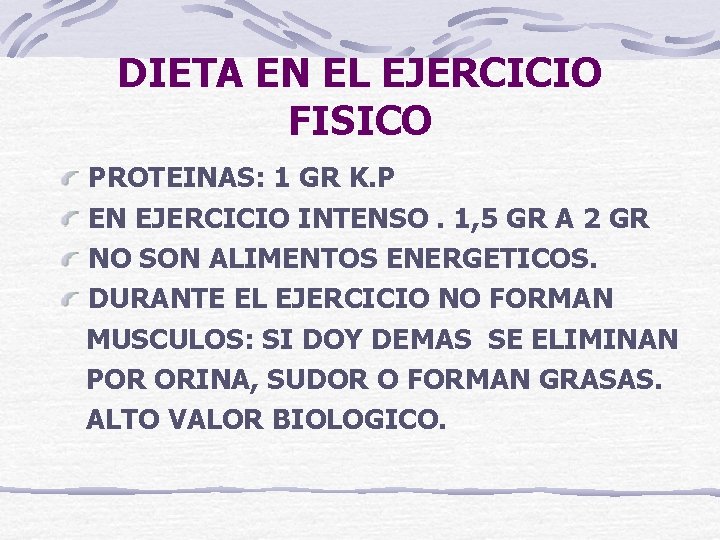 DIETA EN EL EJERCICIO FISICO PROTEINAS: 1 GR K. P EN EJERCICIO INTENSO. 1,