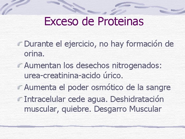 Exceso de Proteinas Durante el ejercicio, no hay formación de orina. Aumentan los desechos