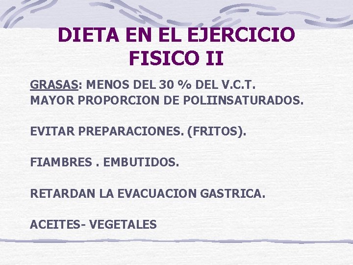 DIETA EN EL EJERCICIO FISICO II GRASAS: MENOS DEL 30 % DEL V. C.