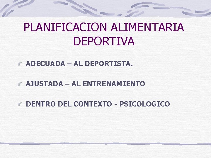 PLANIFICACION ALIMENTARIA DEPORTIVA ADECUADA – AL DEPORTISTA. AJUSTADA – AL ENTRENAMIENTO DENTRO DEL CONTEXTO