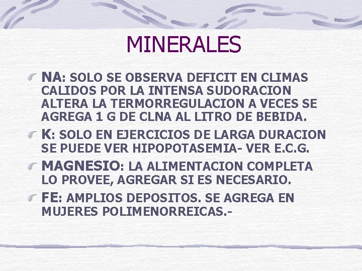 MINERALES NA: SOLO SE OBSERVA DEFICIT EN CLIMAS CALIDOS POR LA INTENSA SUDORACION ALTERA