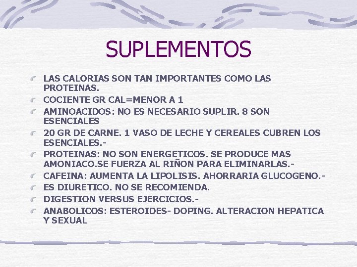 SUPLEMENTOS LAS CALORIAS SON TAN IMPORTANTES COMO LAS PROTEINAS. COCIENTE GR CAL=MENOR A 1