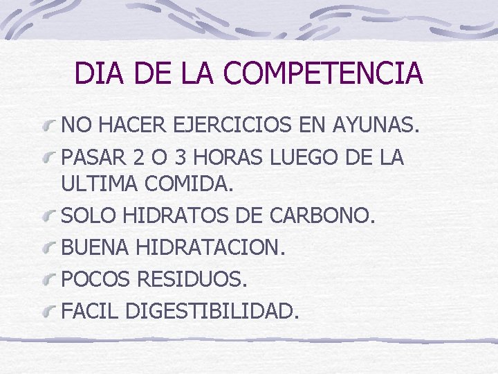 DIA DE LA COMPETENCIA NO HACER EJERCICIOS EN AYUNAS. PASAR 2 O 3 HORAS