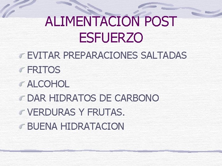 ALIMENTACION POST ESFUERZO EVITAR PREPARACIONES SALTADAS FRITOS ALCOHOL DAR HIDRATOS DE CARBONO VERDURAS Y
