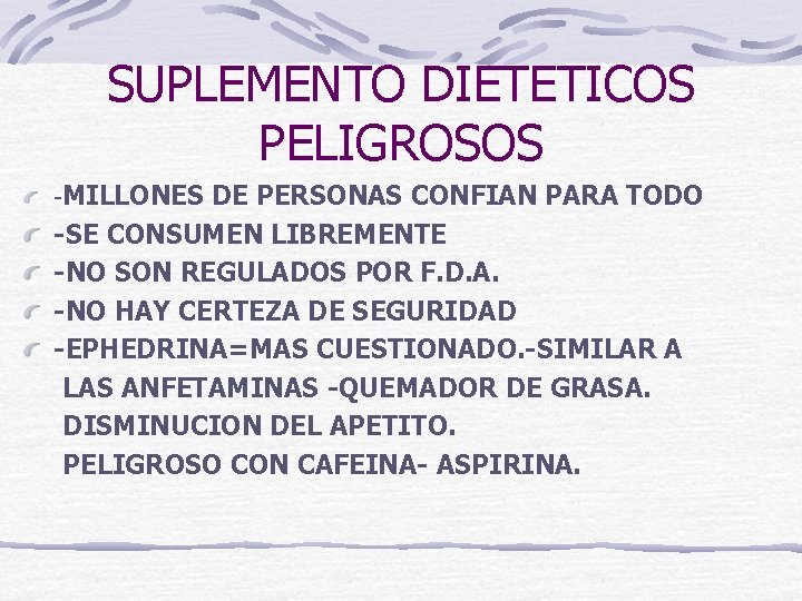 SUPLEMENTO DIETETICOS PELIGROSOS -MILLONES DE PERSONAS CONFIAN PARA TODO -SE CONSUMEN LIBREMENTE -NO SON