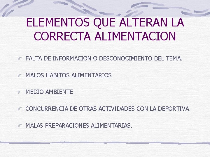 ELEMENTOS QUE ALTERAN LA CORRECTA ALIMENTACION FALTA DE INFORMACION O DESCONOCIMIENTO DEL TEMA. MALOS