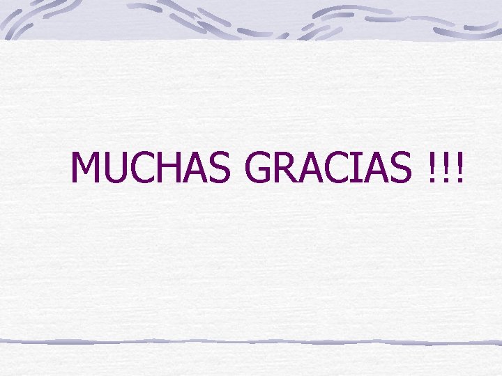MUCHAS GRACIAS !!! 