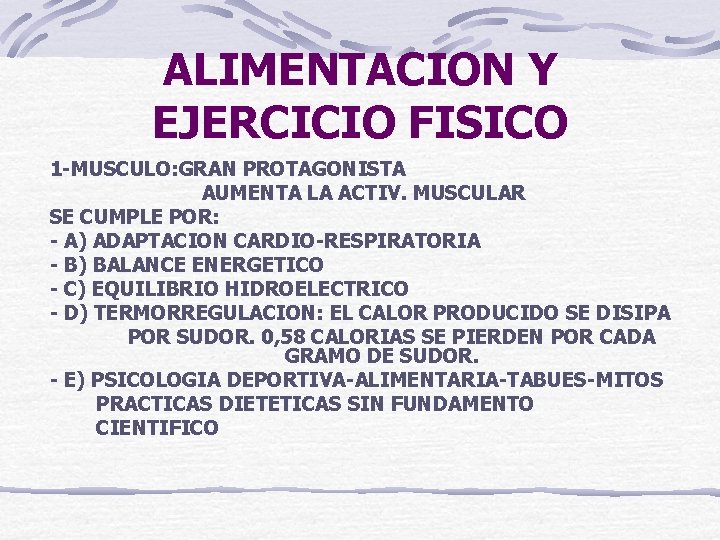 ALIMENTACION Y EJERCICIO FISICO 1 -MUSCULO: GRAN PROTAGONISTA AUMENTA LA ACTIV. MUSCULAR SE CUMPLE