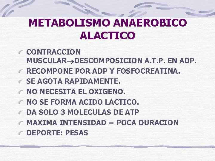 METABOLISMO ANAEROBICO ALACTICO CONTRACCION MUSCULAR DESCOMPOSICION A. T. P. EN ADP. RECOMPONE POR ADP