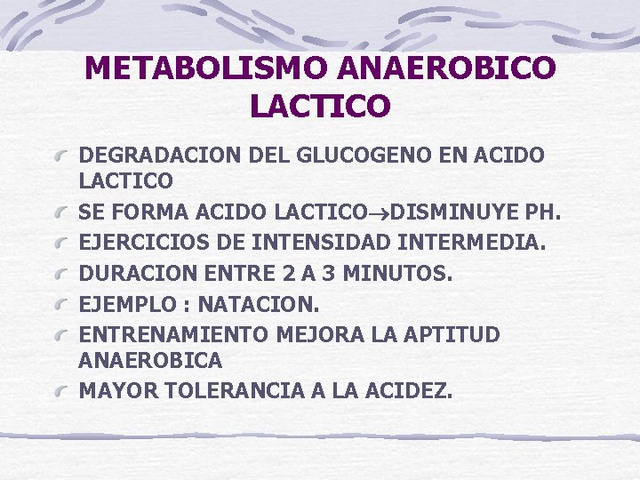 METABOLISMO ANAEROBICO LACTICO DEGRADACION DEL GLUCOGENO EN ACIDO LACTICO SE FORMA ACIDO LACTICO DISMINUYE