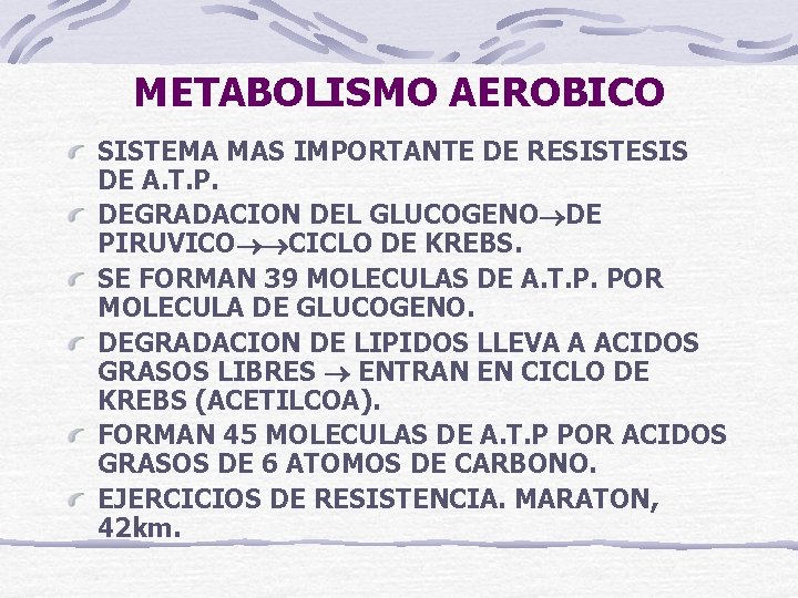 METABOLISMO AEROBICO SISTEMA MAS IMPORTANTE DE RESISTESIS DE A. T. P. DEGRADACION DEL GLUCOGENO
