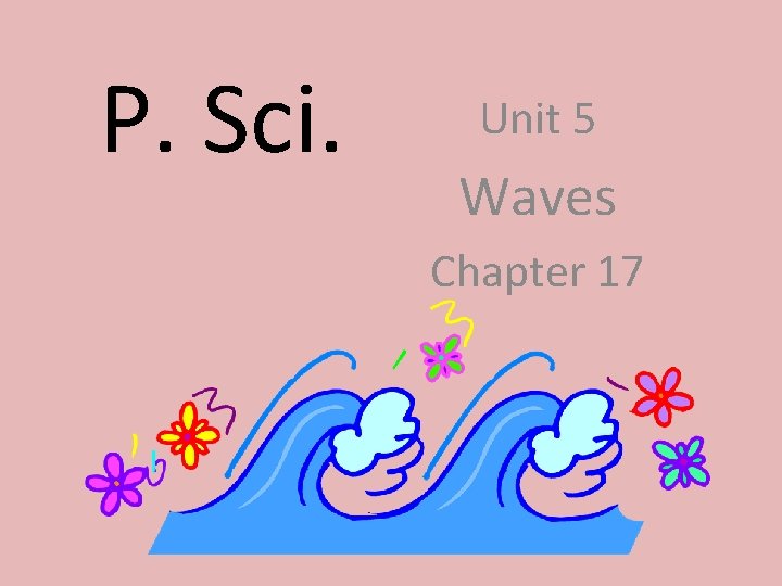 P. Sci. Unit 5 Waves Chapter 17 