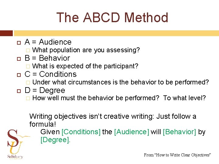 The ABCD Method A = Audience � B = Behavior � What is expected