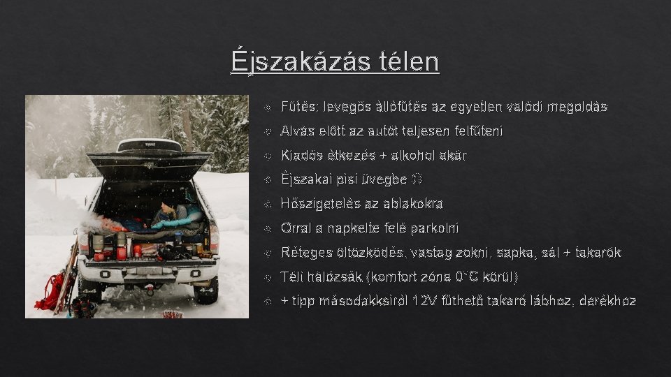 Éjszakázás télen Fűtés: levegős állófűtés az egyetlen valódi megoldás Alvás előtt az autót teljesen