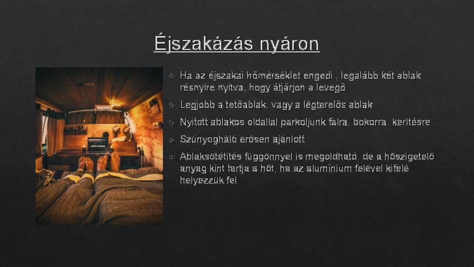 Éjszakázás nyáron Ha az éjszakai hőmérséklet engedi , legalább két ablak résnyire nyitva, hogy