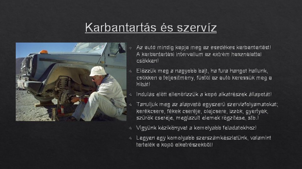 Karbantartás és szervíz Az autó mindig kapja meg az esedékes karbantartást! A karbantartási intervallum