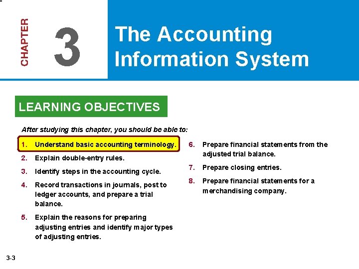 3 The Accounting Information System LEARNING OBJECTIVES After studying this chapter, you should be