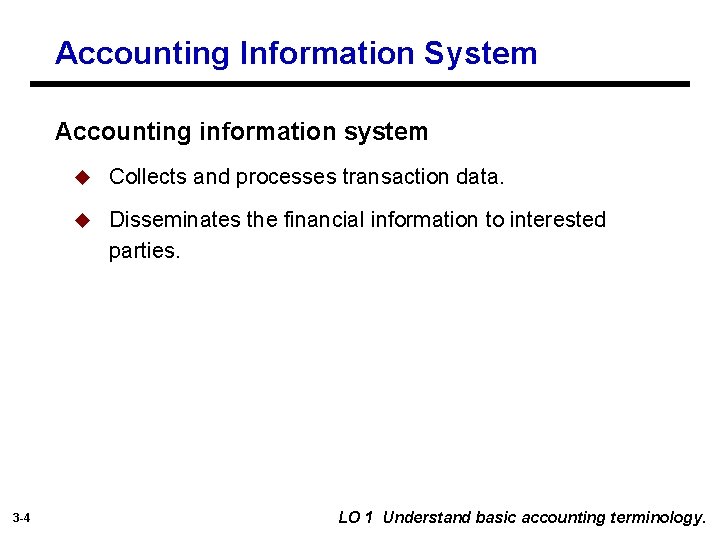 Accounting Information System Accounting information system 3 -4 u Collects and processes transaction data.