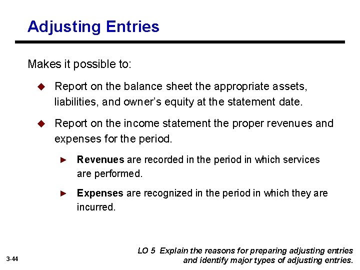 Adjusting Entries Makes it possible to: u Report on the balance sheet the appropriate