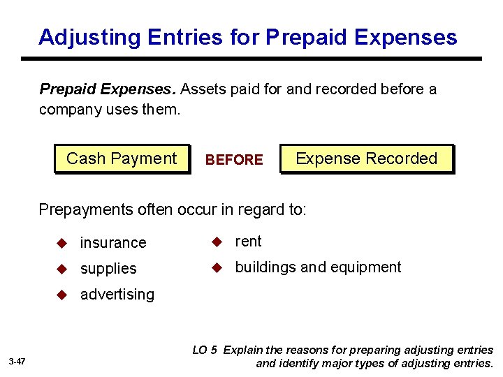 Adjusting Entries for Prepaid Expenses. Assets paid for and recorded before a company uses