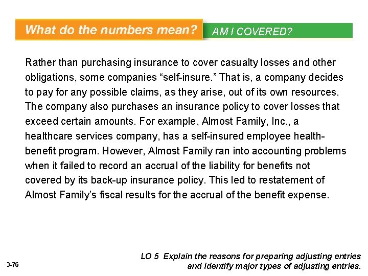 WHAT’S AM I COVERED? YOUR PRINCIPLE Rather than purchasing insurance to cover casualty losses