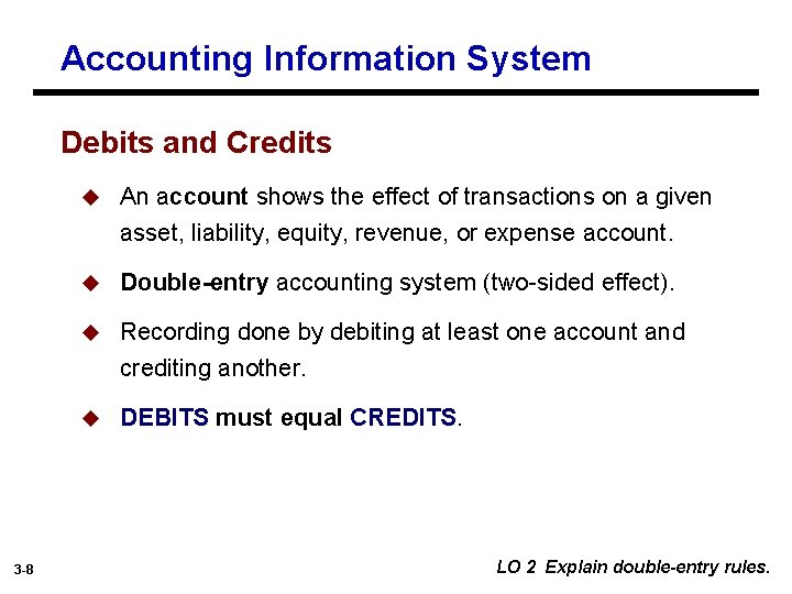 Accounting Information System Debits and Credits u An account shows the effect of transactions