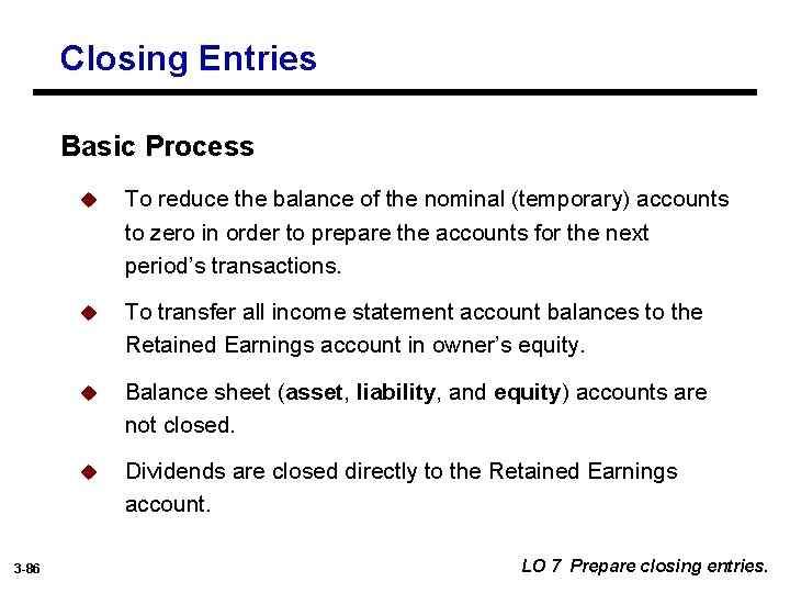 Closing Entries Basic Process 3 -86 u To reduce the balance of the nominal