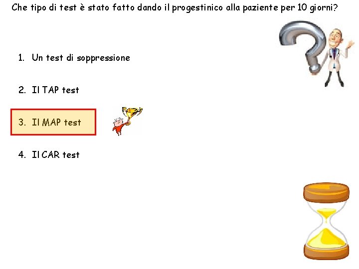 Che tipo di test è stato fatto dando il progestinico alla paziente per 10
