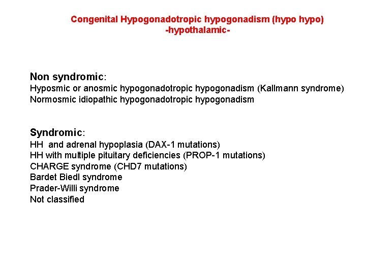 Congenital Hypogonadotropic hypogonadism (hypo) -hypothalamic- Non syndromic: Hyposmic or anosmic hypogonadotropic hypogonadism (Kallmann syndrome)