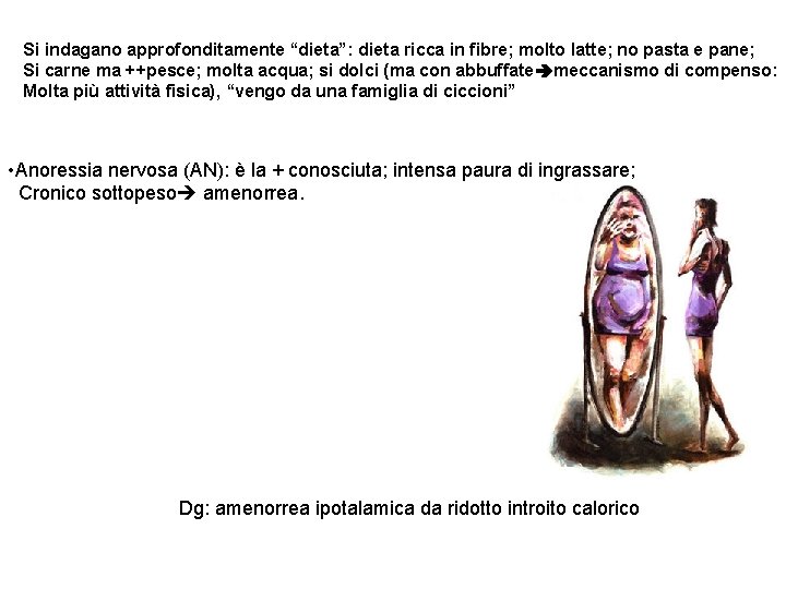 Si indagano approfonditamente “dieta”: dieta ricca in fibre; molto latte; no pasta e pane;