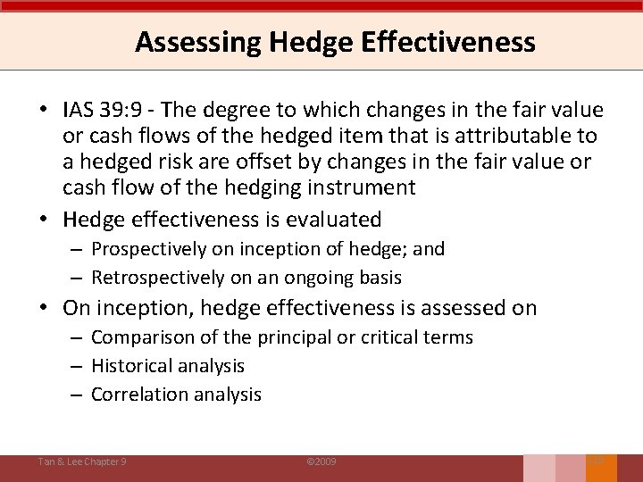 Assessing Hedge Effectiveness • IAS 39: 9 - The degree to which changes in