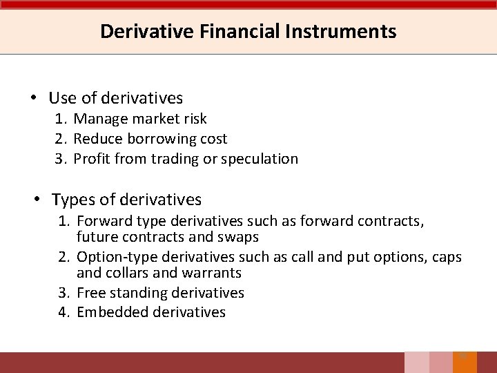 Derivative Financial Instruments • Use of derivatives 1. Manage market risk 2. Reduce borrowing