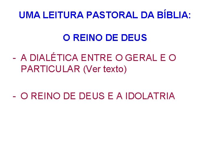 UMA LEITURA PASTORAL DA BÍBLIA: O REINO DE DEUS - A DIALÉTICA ENTRE O