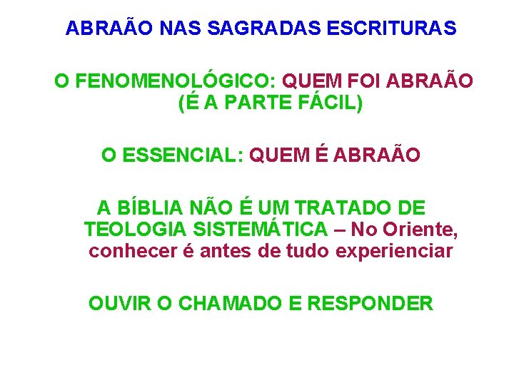 ABRAÃO NAS SAGRADAS ESCRITURAS O FENOMENOLÓGICO: QUEM FOI ABRAÃO (É A PARTE FÁCIL) O