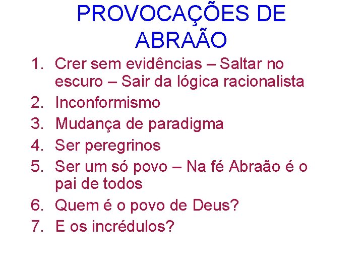 PROVOCAÇÕES DE ABRAÃO 1. Crer sem evidências – Saltar no escuro – Sair da