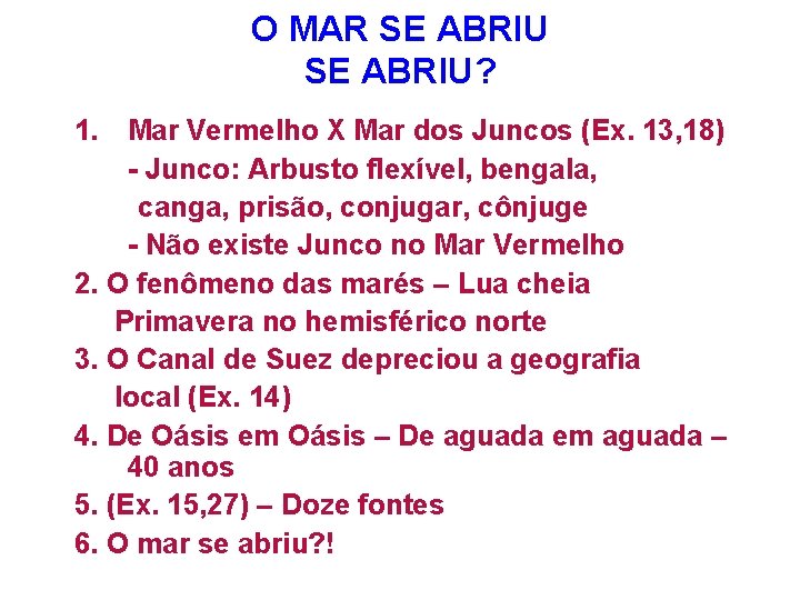 O MAR SE ABRIU? 1. Mar Vermelho X Mar dos Juncos (Ex. 13, 18)