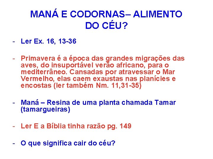 MANÁ E CODORNAS– ALIMENTO DO CÉU? - Ler Ex. 16, 13 -36 - Primavera