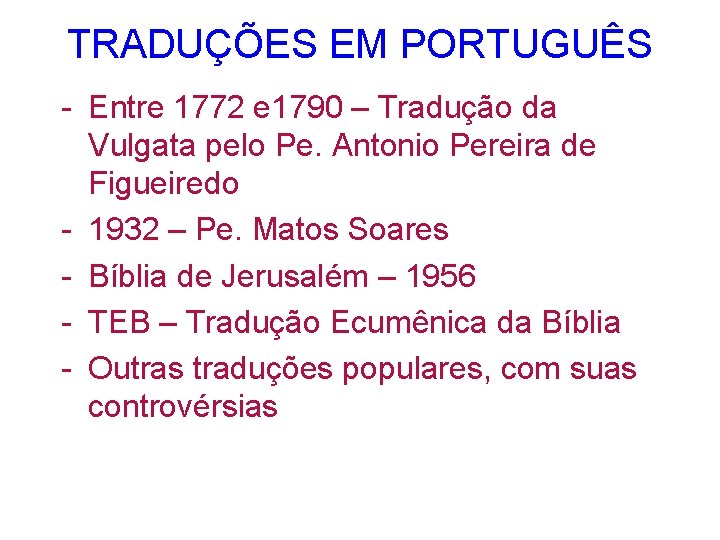 TRADUÇÕES EM PORTUGUÊS - Entre 1772 e 1790 – Tradução da Vulgata pelo Pe.