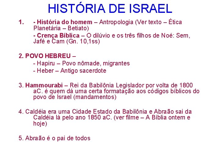 HISTÓRIA DE ISRAEL 1. - História do homem – Antropologia (Ver texto – Ética
