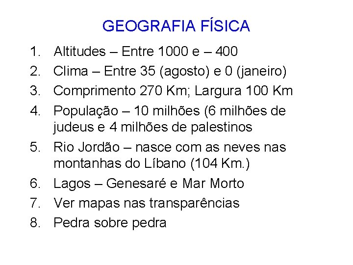 GEOGRAFIA FÍSICA 1. 2. 3. 4. 5. 6. 7. 8. Altitudes – Entre 1000