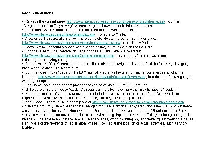 Recommendations: • Replace the current page, http: //www. literacyaccessonline. com/Home/join/registerme. asp , with the Recommendations: • Replace the current page, http: //www. literacyaccessonline. com/Home/join/registerme. asp , with the