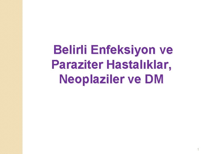 Belirli Enfeksiyon ve Paraziter Hastalıklar, Neoplaziler ve DM 1 