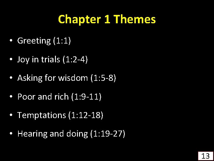 Chapter 1 Themes • Greeting (1: 1) • Joy in trials (1: 2 -4)