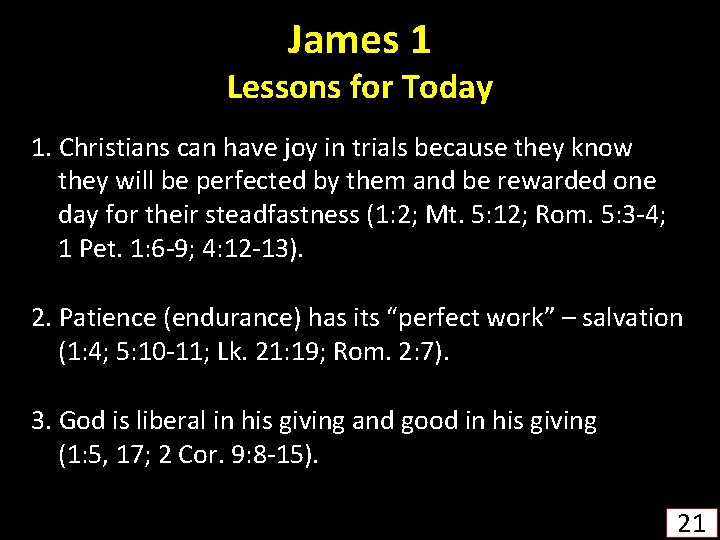 James 1 Lessons for Today 1. Christians can have joy in trials because they