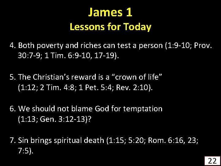 James 1 Lessons for Today 4. Both poverty and riches can test a person