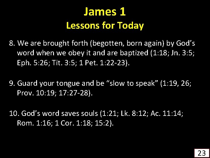 James 1 Lessons for Today 8. We are brought forth (begotten, born again) by